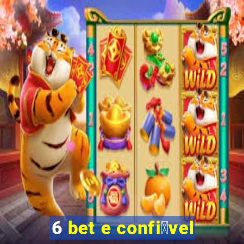 6 bet e confi谩vel